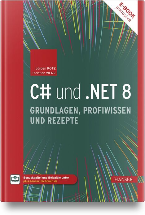 Jürgen Kotz: C# und .NET 8 - Grundlagen, Profiwissen und Rezepte, 1 Buch und 1 Diverse