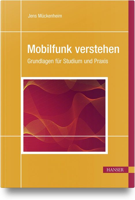 "Mobilfunk verstehen. Grundlagen für Studium und Praxis." Autor: Jens Mückenheim. Verlag: HANSER. Wellenartige Grafik.