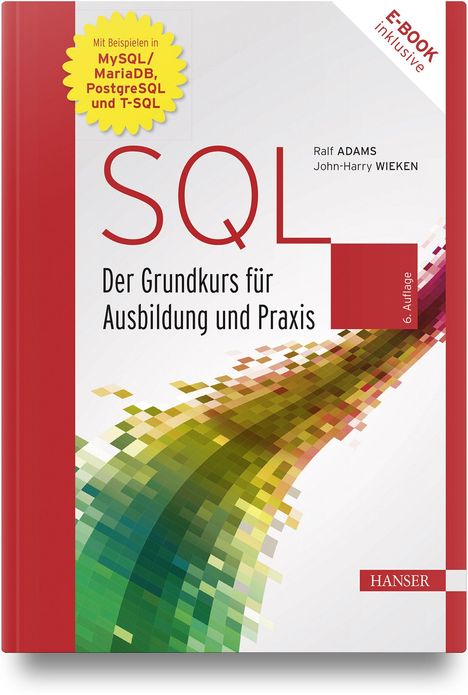 "SQL: Der Grundkurs für Ausbildung und Praxis" mit buntem Pixelmuster; Autoren: Ralf Adams, John-Harry Wieken.