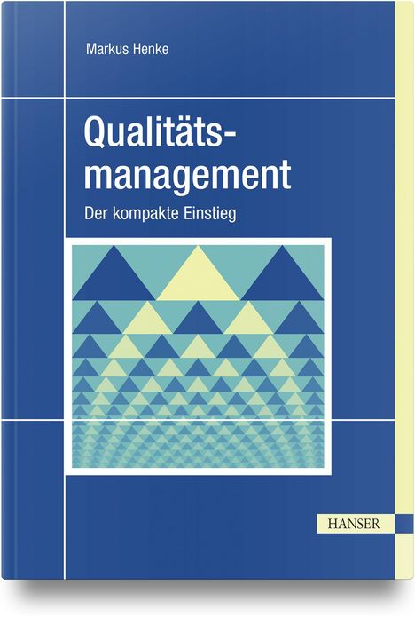 Markus Henke - Qualitätsmanagement: Der kompakte Einstieg. Cover mit buntem Dreiecksmuster, Hanser Verlag.