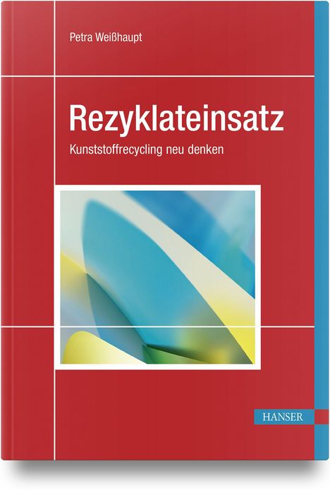 „Rezyklateinsatz: Kunststoffrecycling neu denken“ von Petra Weißhaupt. Im Zentrum sind abstrakte, bunte Formen zu sehen.