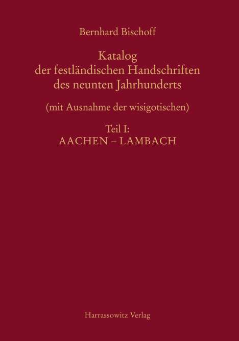 Bernhard Bischoff: Katalog der festländischen Handschriften des neunten Jahrhunderts (mit Ausnahme der wisigotischen), Buch