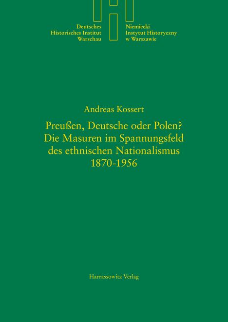 Grüner Hintergrund, Titel oben: "Deutsches Historisches Institut Warschau", darunter Andreas Kossert: "Preußen, Deutsche oder Polen? ...", unten: "Harrassowitz Verlag".
