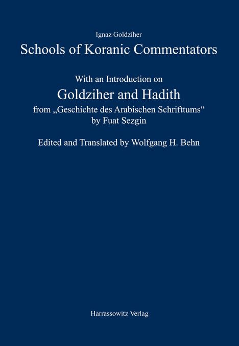 Buchtitel: "Schools of Koranic Commentators", Ignaz Goldziher. Übersetzt von Wolfgang H. Behn. Herausgegeben von Harrassowitz Verlag.