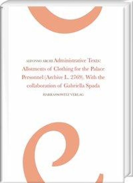 Alfonso Archi: Archi, A: Administrative Texts: Allotments of Clothing for t, Buch