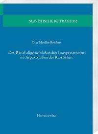 Olav Mueller-Reichau: Das Rätsel allgemeinfaktischer Interpretationen im Aspektsystem des Russischen, Buch