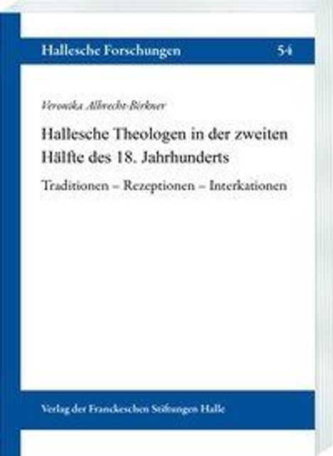 Veronika Albrecht-Birkner: Hallesche Theologen in der zweiten Hälfte des 18. Jahrhunderts, Buch