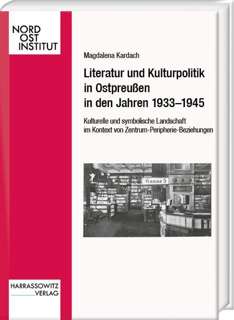 Magdalena Kardach: Literatur und Kulturpolitik in Ostpreußen in den Jahren 1933-1945, Buch