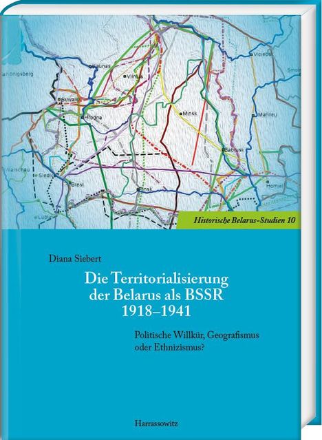 Diana Siebert: Die Territorialisierung der Belarus als BSSR 1918-1941, Buch