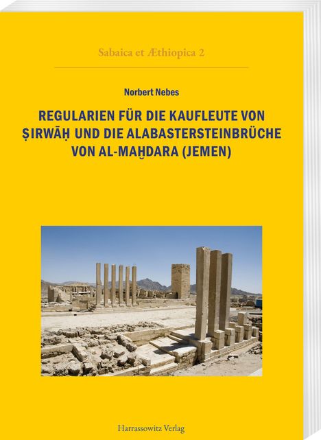 Norbert Nebes: Regularien für die Kaufleute von Sirwah und die Alabastersteinbrüche von al-Mahdara (Jemen), Buch