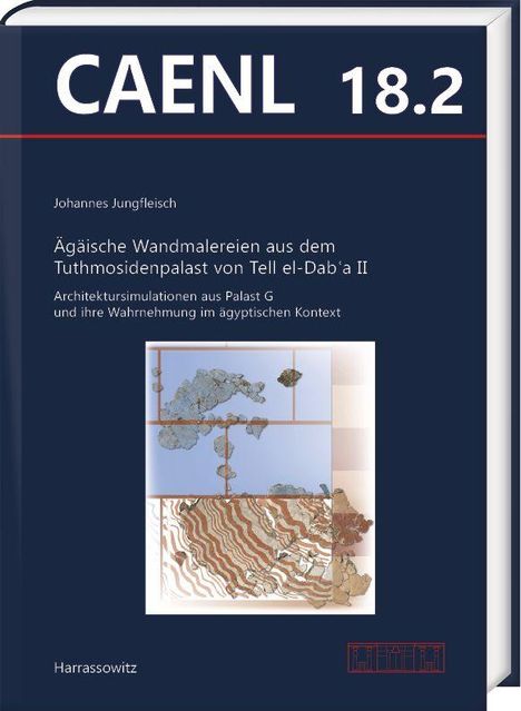 "CAENL 18.2, Johannes Jungfleisch. Ägäische Wandmalereien aus dem Tuthmosidenpalast von Tell el-Dab'a II. Unten ein Buchcover."