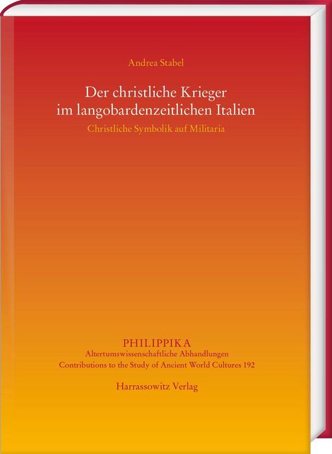 Oben: "Andrea Stabel". Titel: "Der christliche Krieger im langobardenzeitlichen Italien". Unten: "PHILIPPIKA" und Verlag.