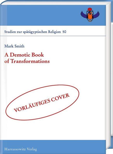 „Studien zur spätägyptischen Religion 50“, „Mark Smith“, „A Demotic Book of Transformations“, „VORLÄUFIGES COVER“, Logo oben.