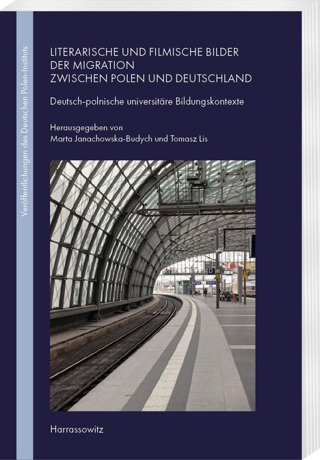 Buchtitel: "Literarische und filmische Bilder der Migration zwischen Polen und Deutschland". Bild eines Bahnhofs.