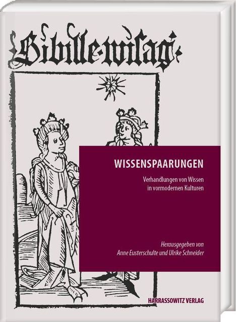 "WISSSENSPAARUNGEN. Verhandlungen von Wissen in vormodernen Kulturen. Herausgegeben von Anne Eusterschulte und Ulrike Schneider." Illustrierte mittelalterliche Figuren mit Kronen.