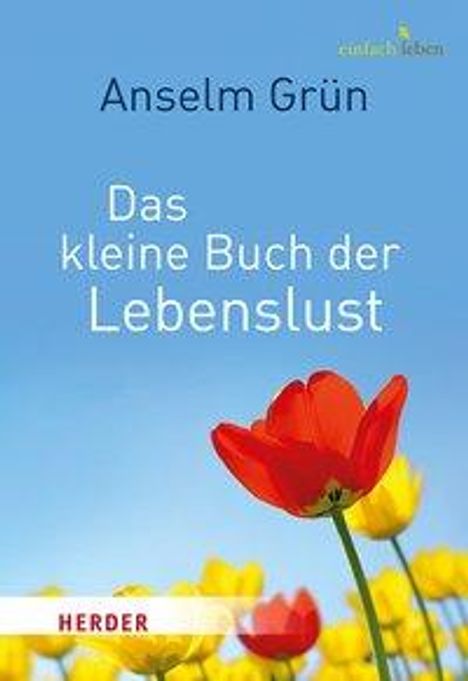 Anselm Grün: Grün, A: Das kleine Buch der Lebenslust, Buch