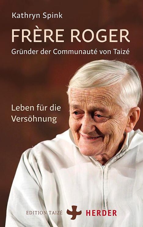 Kathryn Spink: Frère Roger - Gründer der Communauté von Taizé, Buch