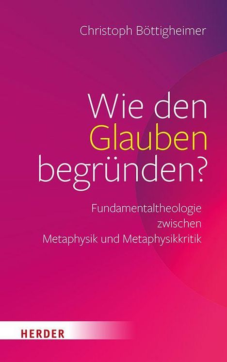 Christoph Böttigheimer: Wie den Glauben begründen?, Buch