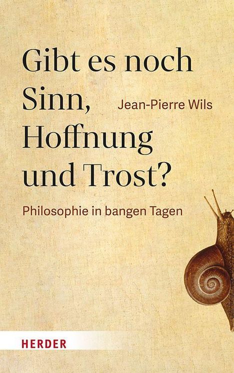 Text: "Gibt es noch Sinn, Hoffnung und Trost?" und "Philosophie in bangen Tagen" von Jean-Pierre Wils. Unten rechts eine Schnecke.