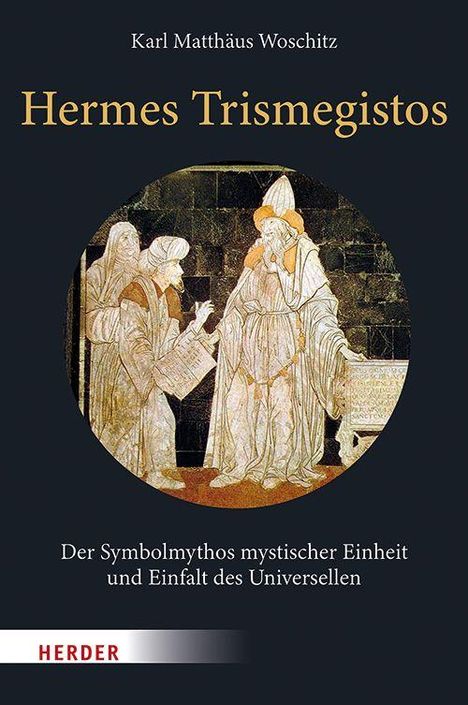 Text: "Hermes Trismegistos", "Der Symbolmythos mystischer Einheit und Einfalt des Universellen", "Karl Matthäus Woschitz". Eine antike Szene.