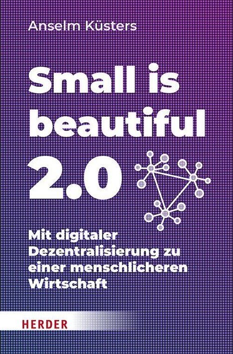 Anselm Küsters: Small is beautiful 2.0, Buch