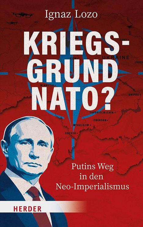 „KRIEGS-GRUND NATO? Putins Weg in den Neo-Imperialismus“ von Ignaz Lozo. Illustration: Porträt Putins vor Landkarte.