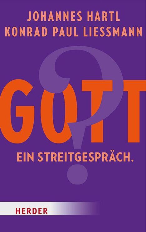 „Johannes Hartl, Konrad Paul Liessmann: Gott? Ein Streitgespräch.“ Orange Schrift auf lila Hintergrund.