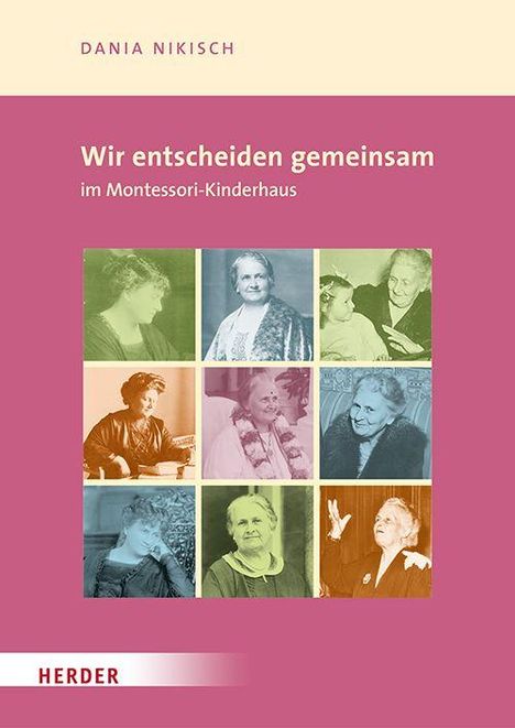 Text: "Wir entscheiden gemeinsam im Montessori-Kinderhaus." Autor: Dania Nikisch. Farbiges Bildraster von neun Porträts.