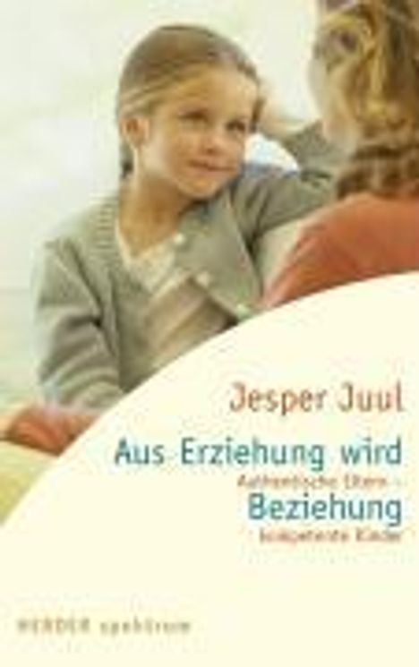Jesper Juul: Juul, J: Aus Erziehung wird Beziehung, Buch