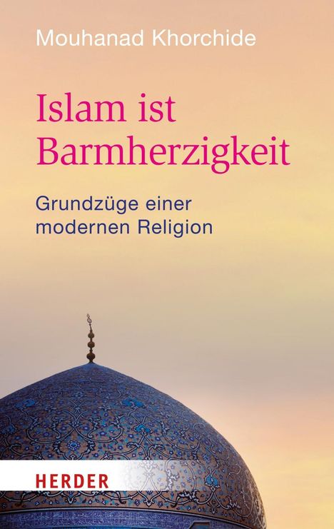 Mouhanad Khorchide: Khorchide, M: Islam ist Barmherzigkeit, Buch