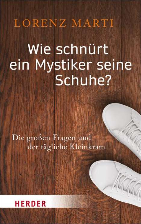 Lorenz Marti: Wie schnürt ein Mystiker seine Schuhe?, Buch