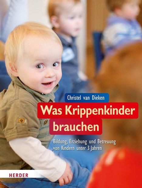 Christel van Dieken: Was Krippenkinder brauchen, Buch