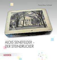 Hanns-Peter Schöbel: Schöbel, H: Alois Senefelder - Der Steindrucker, Buch