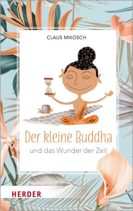 Claus Mikosch: Der kleine Buddha und das Wunder der Zeit, Buch