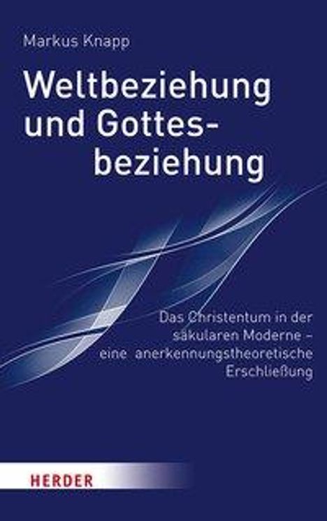 Markus Knapp: Knapp, M: Weltbeziehung und Gottesbeziehung, Buch