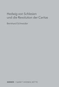Bernhard Schneider: Schneider, B: Hedwig von Schlesien und die Revolution der Ca, Buch