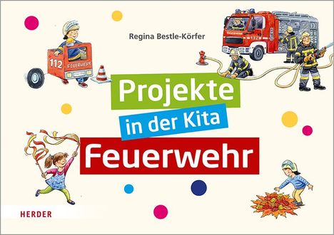 Regina Bestle-Körfer: Projekte in der Kita: Feuerwehr, Buch