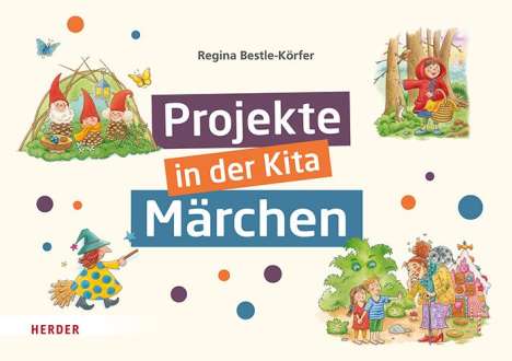 Regina Bestle-Körfer: Projekte in der Kita: Märchen, Buch