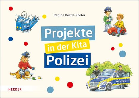 Regina Bestle-Körfer: Projekte in der Kita: Polizei, Buch