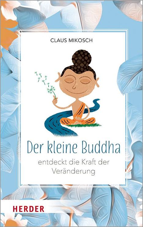 Claus Mikosch: Der kleine Buddha entdeckt die Kraft der Veränderung, Buch