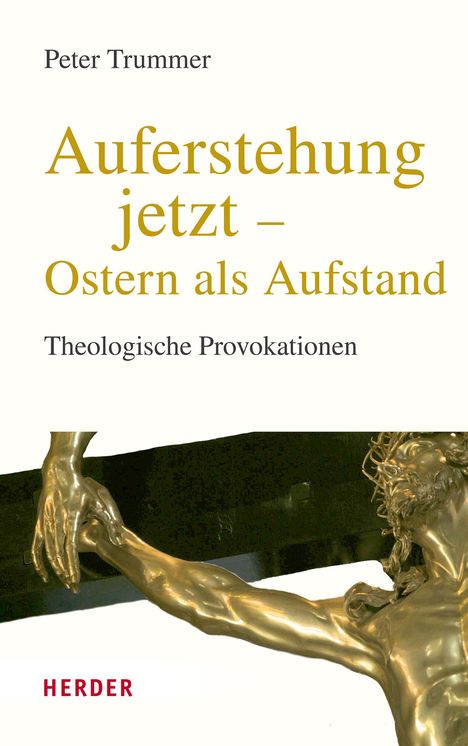 Peter Trummer: Auferstehung jetzt - Ostern als Aufstand, Buch