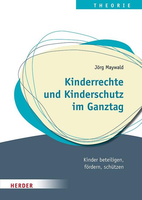 Jörg Maywald: Kinderrechte und Kinderschutz im Ganztag, Buch