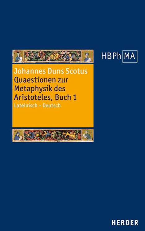 Johannes Duns Scotus: Quaestionen zur Metaphysik des Aristoteles, Buch I. Quaestiones super libros Metaphysicorum Aristotelis, liber I, Buch