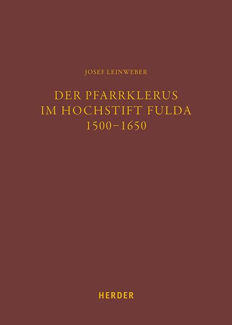 Josef Leinweber: Der Pfarrklerus im Hochstift Fulda 1500-1650, Buch