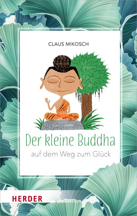 Claus Mikosch: Der kleine Buddha auf dem Weg zum Glück, Buch