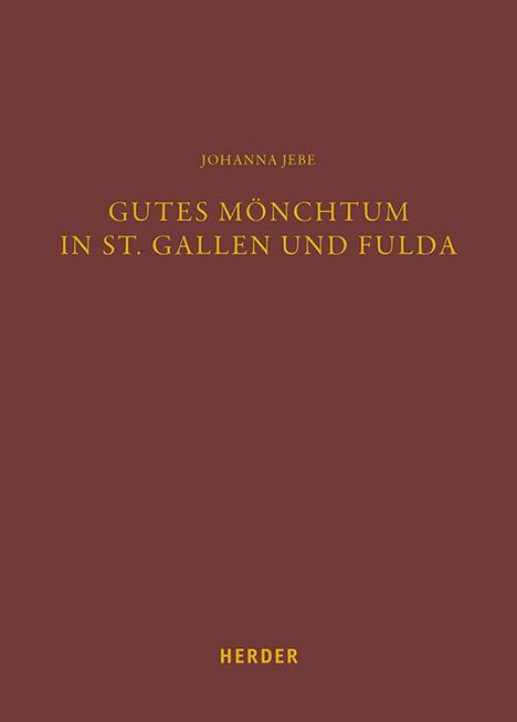 Johanna Jebe: Gutes Mönchtum in St. Gallen und Fulda, Buch