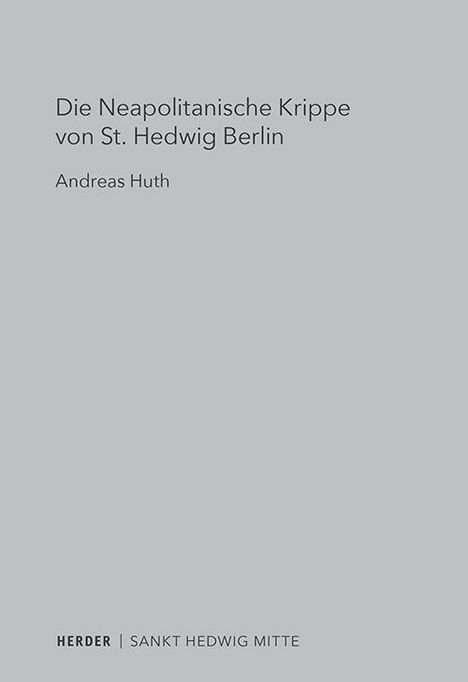 Andreas Huth: Die Neapolitanische Krippe von St. Hedwig Berlin, Buch