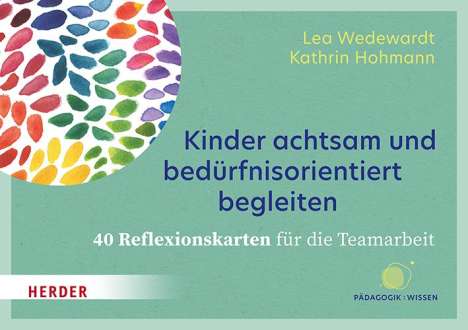 Lea Wedewardt: Kinder achtsam und bedürfnisorientiert begleiten. 40 Reflexionskarten für die Teamarbeit, Diverse