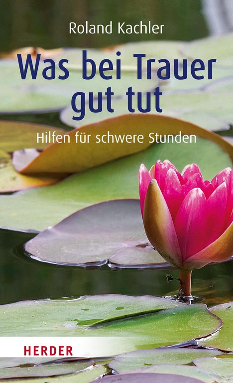 Roland Kachler: Was bei Trauer gut tut, Buch