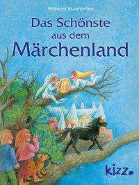 Wilhelm Matthießen: Matthießen, W: Schönste aus dem Märchenland, Buch